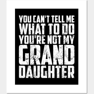 Father's day you can't tell me what to do Funny Grandfather Posters and Art